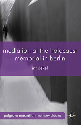 Kartonierter Einband Mediation at the Holocaust Memorial in Berlin von I. Dekel