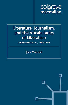 Kartonierter Einband Literature, Journalism, and the Vocabularies of Liberalism von J. Macleod