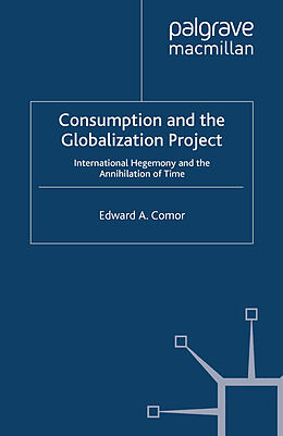 Kartonierter Einband Consumption and the Globalization Project von E. Comor