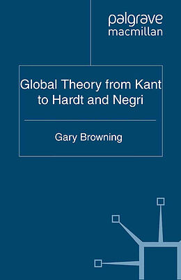 Couverture cartonnée Global Theory from Kant to Hardt and Negri de G. Browning