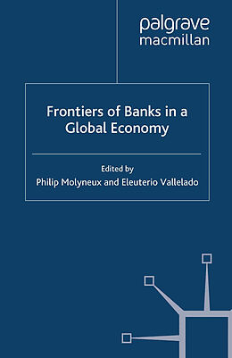 Kartonierter Einband Frontiers of Banks in a Global Economy von Philip Molyneux, Eleuterio Vallelado