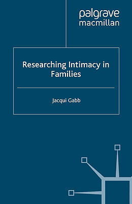 Kartonierter Einband Researching Intimacy in Families von J. Gabb