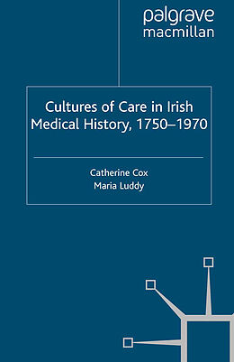 Kartonierter Einband Cultures of Care in Irish Medical History, 1750-1970 von 