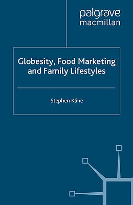 Couverture cartonnée Globesity, Food Marketing and Family Lifestyles de Stephen Kline