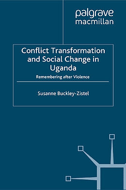 Kartonierter Einband Conflict Transformation and Social Change in Uganda von Susanne Buckley-Zistel