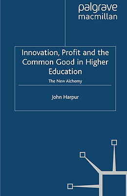 Kartonierter Einband Innovation, Profit and the Common Good in Higher Education von J. Harpur