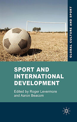 Kartonierter Einband Sport and International Development von Aaron Beacom, Roger Levermore