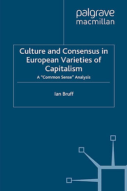 Kartonierter Einband Culture and Consensus in European Varieties of Capitalism von I. Bruff