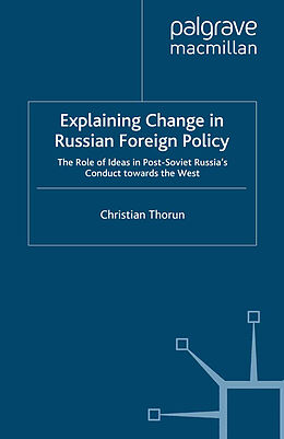 Kartonierter Einband Explaining Change in Russian Foreign Policy von C. Thorun