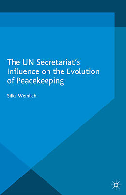 Couverture cartonnée The UN Secretariat's Influence on the Evolution of Peacekeeping de S. Weinlich