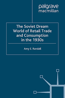 Couverture cartonnée The Soviet Dream World of Retail Trade and Consumption in the 1930s de A. Randall