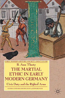 Couverture cartonnée The Martial Ethic in Early Modern Germany de B. Tlusty