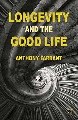 Kartonierter Einband Longevity and the Good Life von A. Farrant