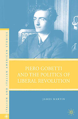Couverture cartonnée Piero Gobetti and the Politics of Liberal Revolution de J. Martin