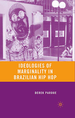Kartonierter Einband Ideologies of Marginality in Brazilian Hip Hop von D. Pardue