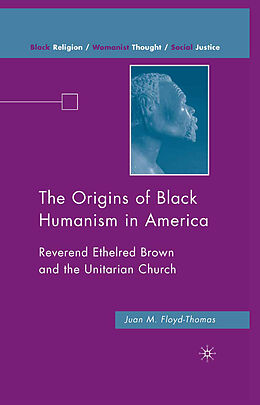Kartonierter Einband The Origins of Black Humanism in America von J. Floyd-Thomas