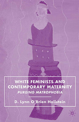 Kartonierter Einband White Feminists and Contemporary Maternity von D. Hallstein