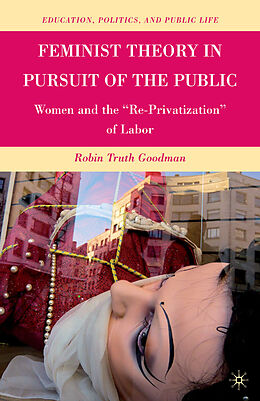 Kartonierter Einband Feminist Theory in Pursuit of the Public von R. Goodman