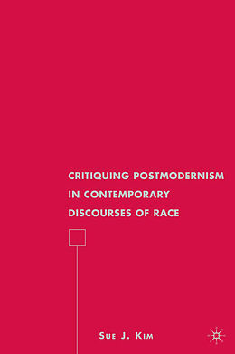 Couverture cartonnée Critiquing Postmodernism in Contemporary Discourses of Race de S. Kim