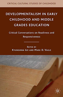 Kartonierter Einband Developmentalism in Early Childhood and Middle Grades Education von K. Vagle, Mark D. Lee