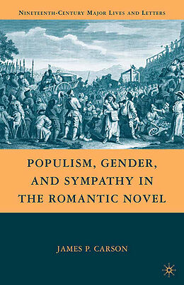 Couverture cartonnée Populism, Gender, and Sympathy in the Romantic Novel de J. Carson