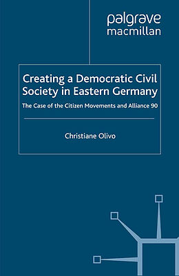 Kartonierter Einband Creating a Democratic Civil Society in Eastern Germany von C. Olivo