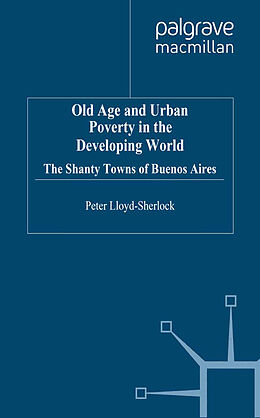 Kartonierter Einband Old Age and Urban Poverty in the Developing World von P. Lloyd-Sherlock
