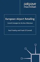 Kartonierter Einband European Airport Retailing: Growth Strategies for the New Millennium von P. Freathy, F. O'Connell