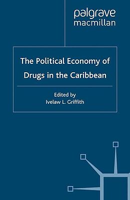 Kartonierter Einband The Political Economy of Drugs in the Caribbean von I. Griffith