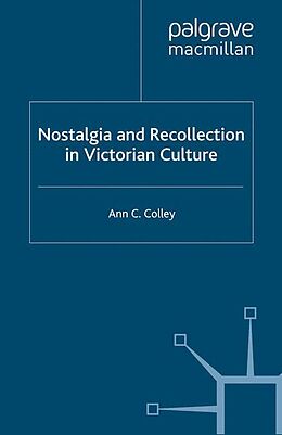 Kartonierter Einband Nostalgia and Recollection in Victorian Culture von A. Colley