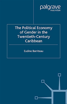 Kartonierter Einband The Political Economy of Gender in the Twentieth-Century Caribbean von V. Barriteau