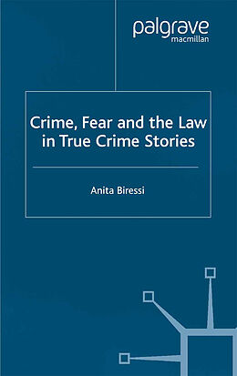 Kartonierter Einband Crime, Fear and the Law in True Crime Stories von Anita Biressi