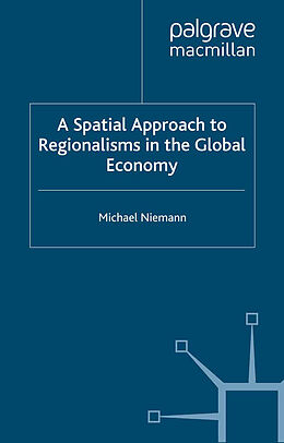 Kartonierter Einband A Spatial Approach to Regionalisms in the Global Economy von M. Niemann