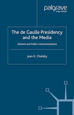 Kartonierter Einband The de Gaulle Presidency and the Media von J. Chalaby