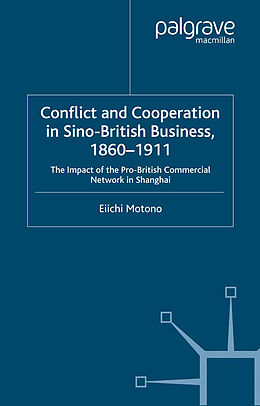 Couverture cartonnée Conflict and Cooperation in Sino-British Business, 1860 1911 de E. Motono