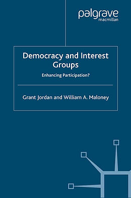 Kartonierter Einband Democracy and Interest Groups von G. Jordan, W. Maloney
