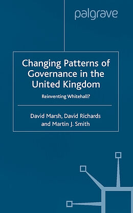 Kartonierter Einband Changing Patterns of Government von D. Marsh, D. Richards, M. Smith
