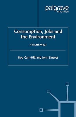 Couverture cartonnée Consumption, Jobs and the Environment de R. Carr-Hill, J. Lintott