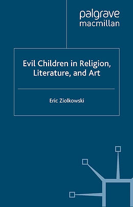 Couverture cartonnée Evil Children in Religion, Literature, and Art de E. Ziolkowski