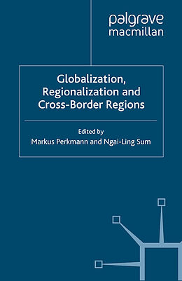 Kartonierter Einband Globalization, Regionalization and Cross-Border Regions von N. Sum, M. Perkmann