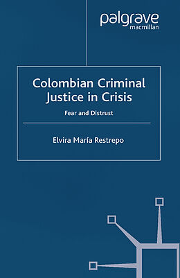 Kartonierter Einband Colombian Criminal Justice in Crisis von E. Restrepo