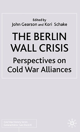 Kartonierter Einband The Berlin Wall Crisis von Kori Schake