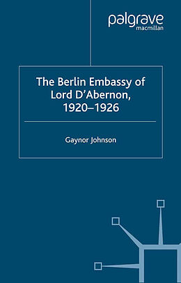 Kartonierter Einband The Berlin Embassy of Lord D'Abernon, 1920-1926 von G. Johnson