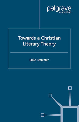 Couverture cartonnée Towards a Christian Literary Theory de L. Ferretter