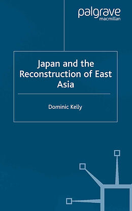 Kartonierter Einband Japan and the Reconstruction of East Asia von D. Kelly