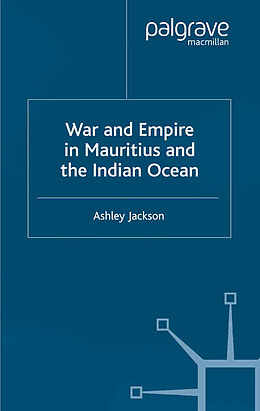 Kartonierter Einband War and Empire in Mauritius and the Indian Ocean von A. Jackson