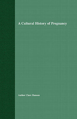 Kartonierter Einband A Cultural History of Pregnancy von C. Hanson