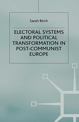 Couverture cartonnée Electoral Systems and Political Transformation in Post-Communist Europe de S. Birch