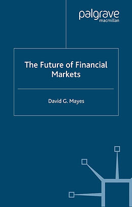 Couverture cartonnée The Future of Financial Markets de D. Mayes