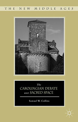 Couverture cartonnée The Carolingian Debate Over Sacred Space de S. Collins